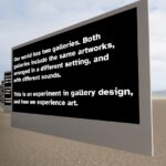 Notice board in the desert that shows text that reads, Our World has two galleries. Both galleries include the same artworks arranged in a different setting and with different sounds. This is an experiment in gallery design and how we experience art.